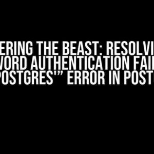 Conquering the Beast: Resolving the “password authentication failed for user ‘postgres'” Error in PostgreSQL