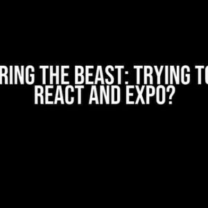 Conquering the Beast: Trying to Set Up React and Expo?