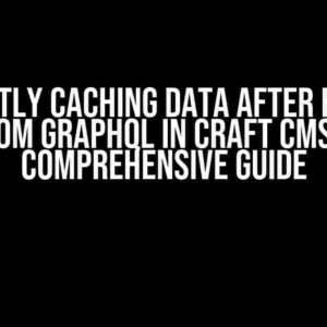 Efficiently Caching Data after Fetching from GraphQL in Craft CMS: A Comprehensive Guide