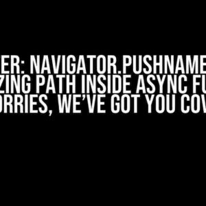 Flutter: Navigator.pushNamed not recognizing path inside async function? No worries, we’ve got you covered!