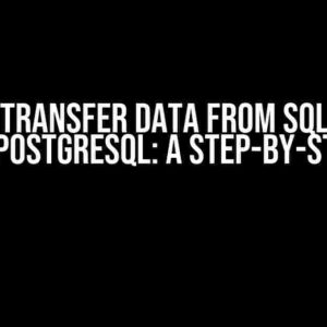 How to Transfer Data from SQL Server 2000 to PostgreSQL: A Step-by-Step Guide