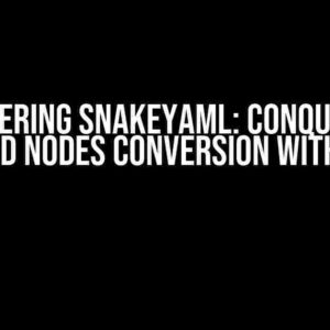 Mastering SnakeYaml: Conquering Nested Nodes Conversion with Ease